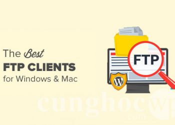 So sánh top 6 FTP Clients tốt nhất trên Mac và Windows dành cho người dùng WordPress