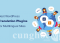 9 Plugin dịch thuật WordPress tốt nhất cho các trang web đa ngôn ngữ