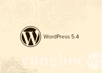 Các tính năng mới trong WordPress 5.4