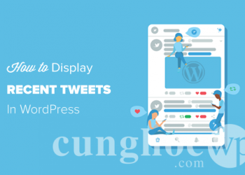 Cách hiển thị các Tweet gần đây trong WordPress bằng Twitter Widgets