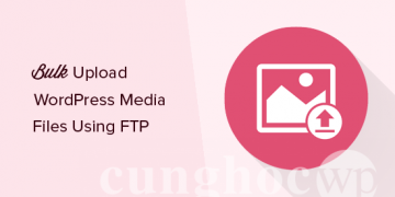 Hướng dẫn tải hàng loạt file media WordPress qua FTP