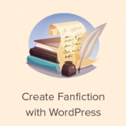Cách Tạo Nơi Lưu Trữ Fanfiction Dành Cho WordPress