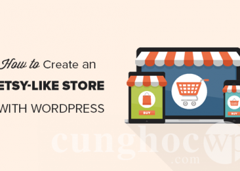 Hướng dẫn từng bước cách tạo một cửa hàng giống như Etsy với WordPress