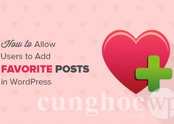 Hướng dẫn thêm chức năng “Bài viết yêu thích” vào WordPress