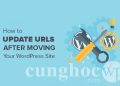 Hướng dẫn cập nhật URL khi chuyển trang web WordPress