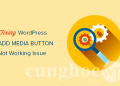 Hướng dẫn sửa lỗi Add Media không hoạt động trong WordPress