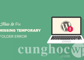 Hướng dẫn sửa lỗi “Missing a Temporary Folder” trong WordPress