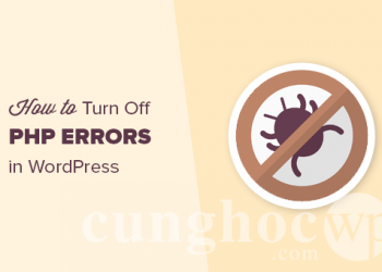 Hướng dẫn tắt thông báo lỗi PHP trong WordPress