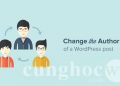 Hướng dẫn thay đổi tác giả bài viết trong WordPress