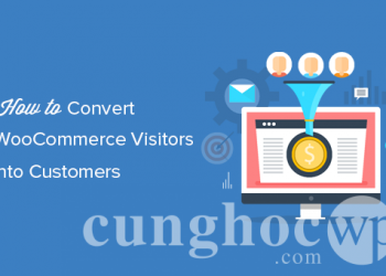 Hướng dẫn tối ưu hóa chuyển đổi khách hàng cho các website WordPress sử dụng WooCommerce