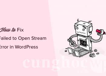 Hướng dẫn khắc phục lỗi Failed to Open Stream trong WordPress
