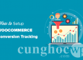 Hướng dẫn các bước thiết lập theo dõi chuyển đổi trên WooCommerce