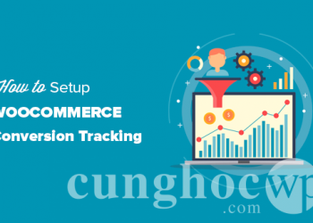 Hướng dẫn các bước thiết lập theo dõi chuyển đổi trên WooCommerce
