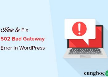Hướng dẫn sửa lỗi 502 Bad Gateway trong WordPress