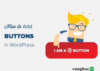 Hướng dẫn thêm nút Call to Action trong WordPress không cần code