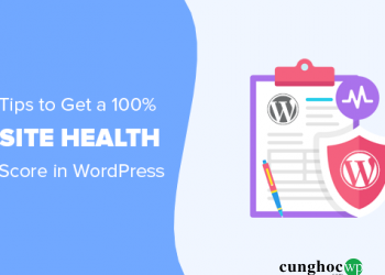 12 mẹo để đạt 100% điểm Site Health Check cho trang web WordPress