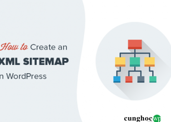 XML Sitemap là gì? Hướng dẫn tạo XML Sitemap trong WordPress