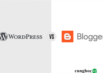 WordPress và Blogger – Nền tảng nào tốt hơn?