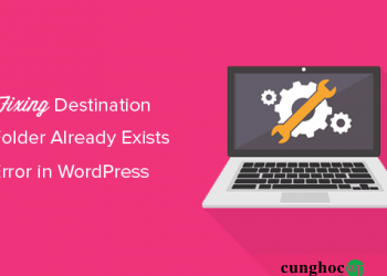 Cách xử lý lỗi “Destination Folder Already Exists” trong WordPress