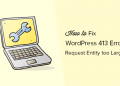 Cách khắc phục lỗi 413 Request entity too large trong WordPress