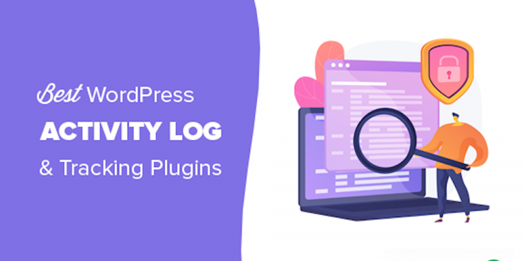So sánh 7 plugin theo dõi nhật ký hoạt động và tracking tốt nhất cho WordPress
