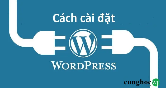 Hướng dẫn cài đặt WordPress - Từ A đến Z để bạn trở thành chuyên gia