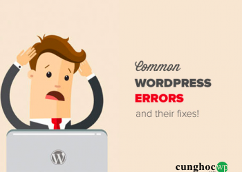 Hướng dẫn sửa 50 lỗi WordPress thường gặp
