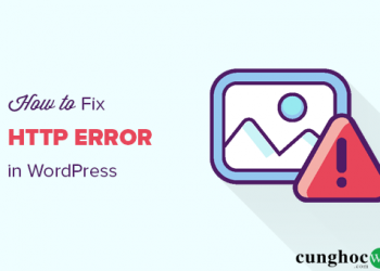 Cách xử lý lỗi HTTP error khi upload ảnh trong WordPress