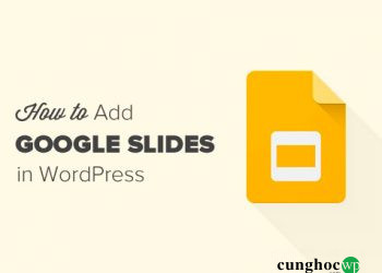 Cách thêm bài trình chiếu Google Slides vào WordPress