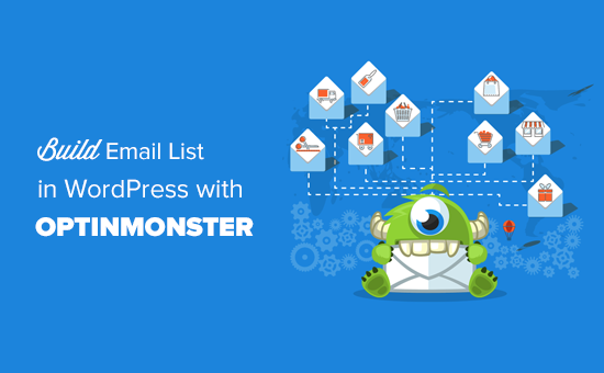 Cách tạo danh sách email của bạn trong WordPress với OptinMonster