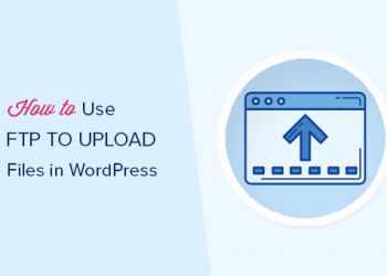 Cách sử dụng FTP để tải file lên WordPress dành cho người mới bắt đầu