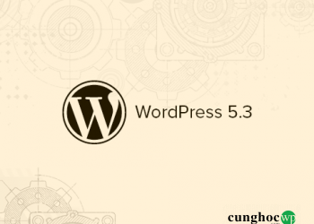 WordPress 5.3 có gì mới (các tính năng; ảnh chụp màn hình)?