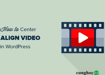 Cách căn giữa Video trong WordPress
