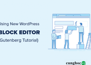 Hướng dẫn sử dụng trình chỉnh sửa Block Editor mới trên WordPress (Gutenberg)