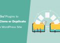 So sánh 7 plugin WordPress tốt nhất cho việc sao chép hoặc nhân bản website
