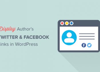 Hướng dẫn cách hiển thị các liên kết tiểu sử Twitter và Facebook của tác giả trong WordPress