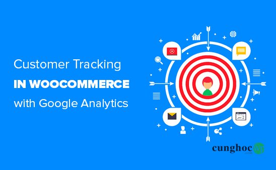 theo dõi hành vi khách hàng trong WooCommerce với Google Analytics