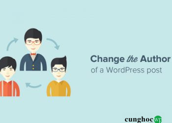 Cách hiển thị tên tác giả cho bài viết của khách bằng trường tùy chỉnh trong WordPress