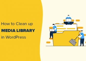 Hướng dẫn dọn dẹp thư viện hình ảnh trong WordPress với 2 cách đơn giản