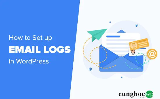 Hướng dẫn cài đặt Email Logs trên WordPress và WooCommerce