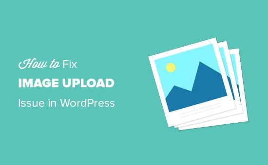 Hướng dẫn cách khắc phục sự cố tải hình ảnh trong WordPress