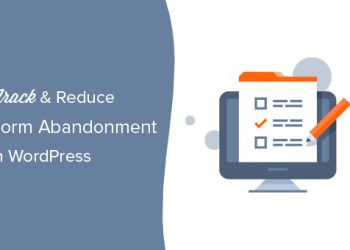 Hướng dẫn cách theo dõi và giảm bớt số lượng form bị bỏ