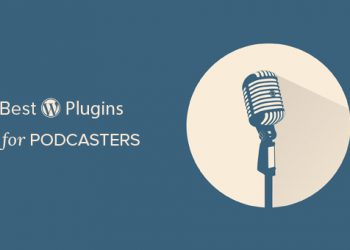 10 plugin WordPress tốt nhất dành cho các Podcaster