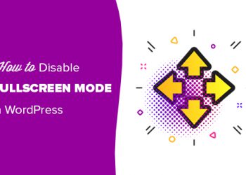 Hướng dẫn tắt chế độ chỉnh sửa toàn màn hình trong WordPress