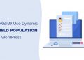 Hướng dẫn sử dụng Dynamic Field Population trong WordPress để tự động điền form