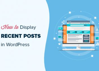 Hướng dẫn cách hiển thị các bài viết gần đây trong WordPress