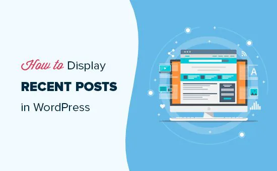 Hướng dẫn cách hiển thị các bài viết gần đây trong WordPress