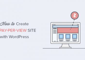 Hướng dẫn tạo một trang web Pay-Per-View với WordPress