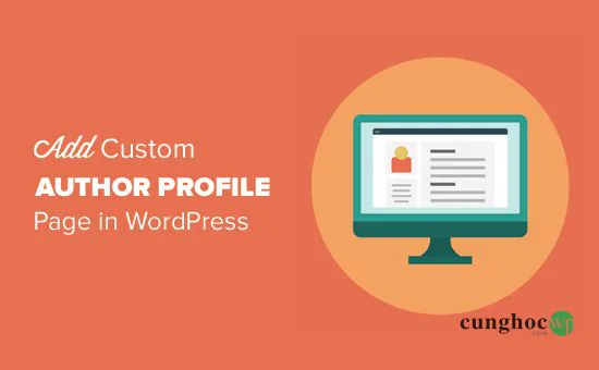 Cách thêm trang hồ sơ tác giả vào website WordPress của bạn