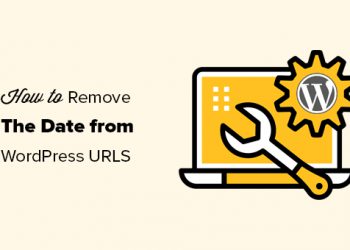 Hướng dẫn loại bỏ ngày đăng bài khỏi URL trên WordPress